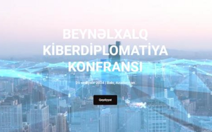 Azərbaycanda ilk dəfə keçiriləcək Beynəlxalq Kiberdiplomatiya Konfransına onlayn qeydiyyat başlayıb