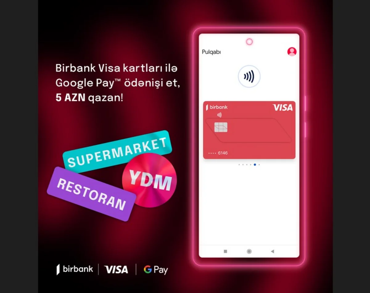 “Google Pay” ödənişi “Birbank Visa” kart sahiblərinə cash back” qazandırır