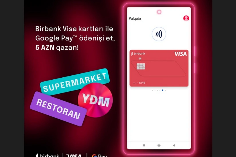 “Google Pay” ödənişi “Birbank Visa” kart sahiblərinə cash back” qazandırır