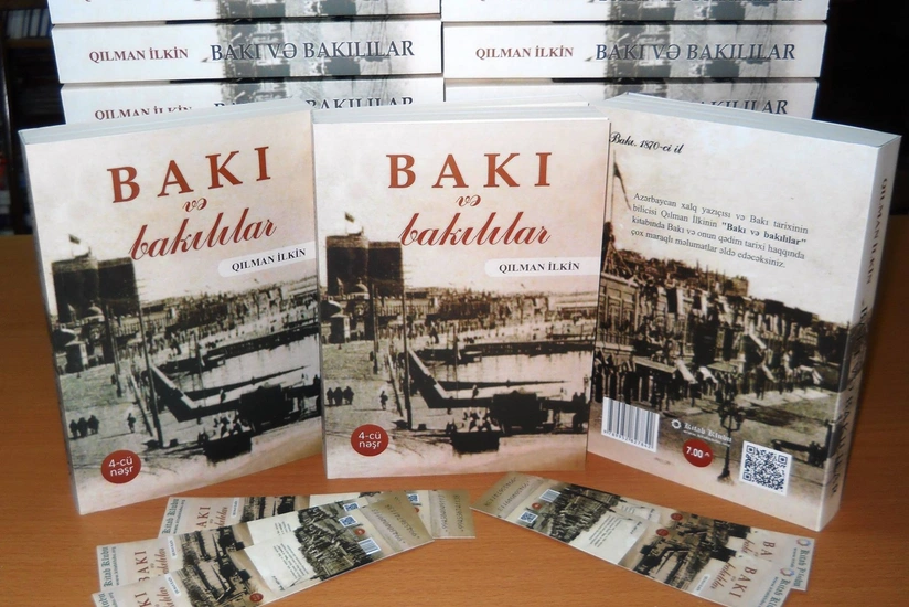 Qılman İlkinin Bakı və bakılılar kitabının dördüncü nəşri çapdan çıxıb