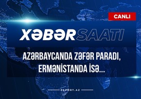Xəbər saatı: Azərbaycanda Zəfər paradı, Ermənistanda isə...