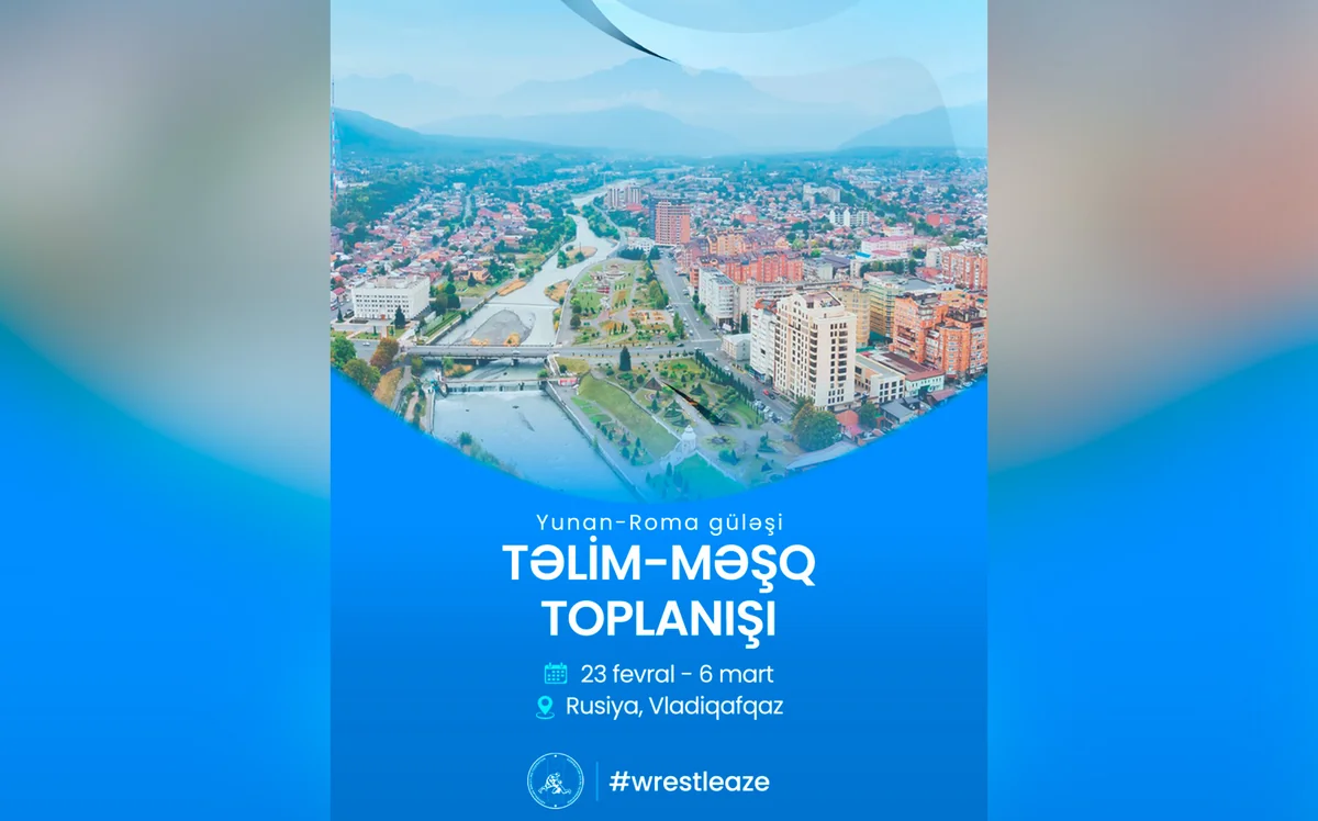 Azərbaycanın yunan-Roma güləşi millisi Vladiqafqazda toplanışa başlayıb