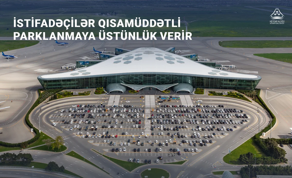 Bakı hava limanının ziyarətçiləri qısamüddətli parklanmaya üstünlük verir