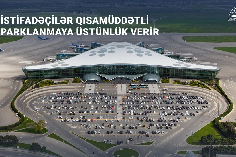 Bakı hava limanının ziyarətçiləri qısamüddətli parklanmaya üstünlük verir
