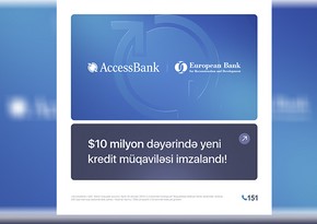 AccessBank MKOS-ların dəstəklənməsi üçün EBRD-dən 10 milyon dollar əlavə maliyyə vəsaiti cəlb edib