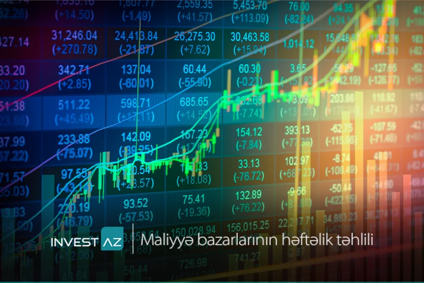 “InvestAZ”dan dünya maliyyə bazarları ilə bağlı həftəlik analiz