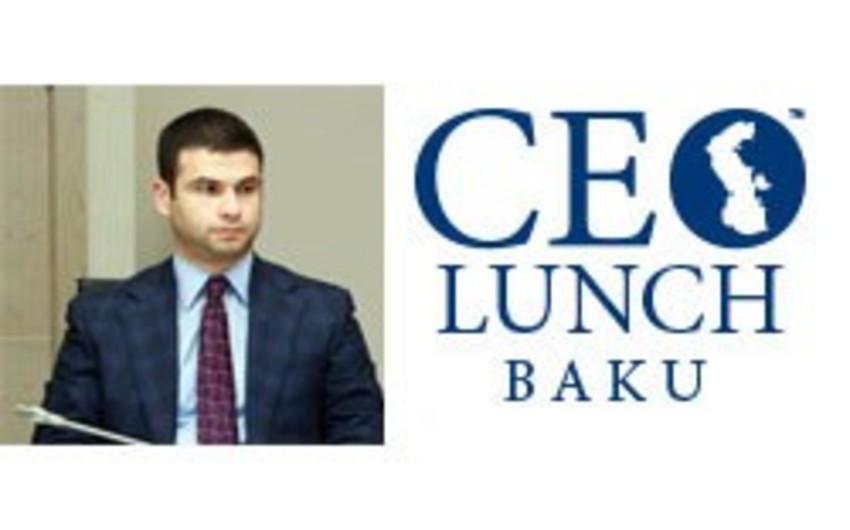 Kiçik və Orta Sahibkarlığın İnkişafı Agentliyinin icraçı direktoru CEO Lunch Baku-nun fəxri qonağı olacaq