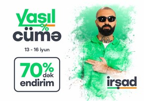 13–16 iyun tarixlərində İRŞAD-da boyuk endirimler “Yaşıl Cümə”də!