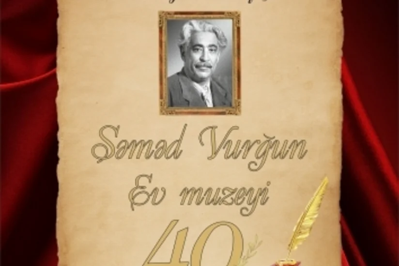 Səməd Vurğunun Ev Muzeyinin 40 illik yubileyi keçiriləcək