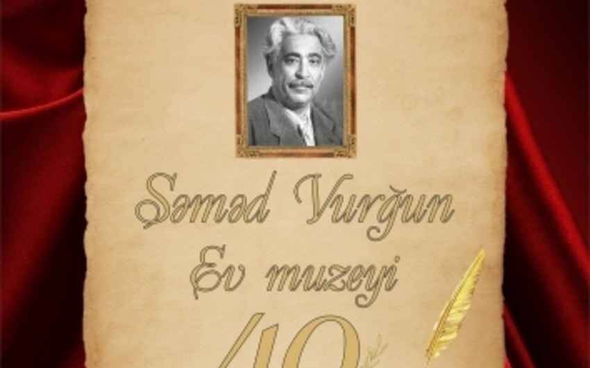 Səməd Vurğunun Ev Muzeyinin 40 illik yubileyi keçiriləcək