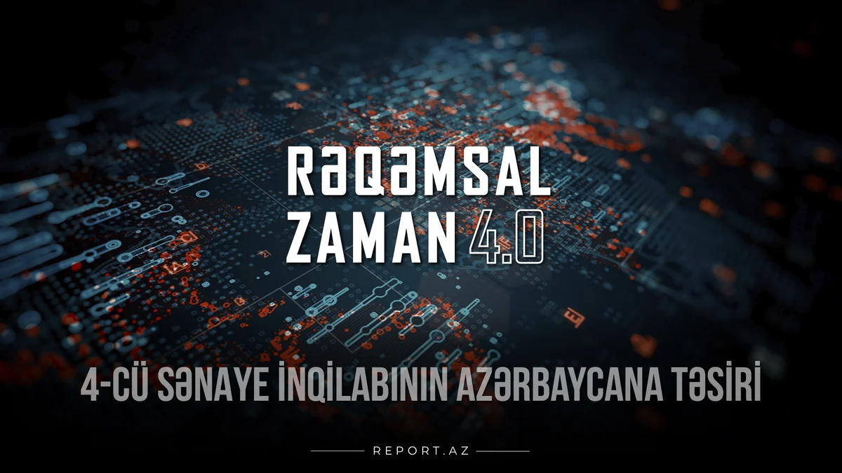 “Rəqəmsal zaman”: 4-cü sənaye inqilabının Azərbaycana təsiri