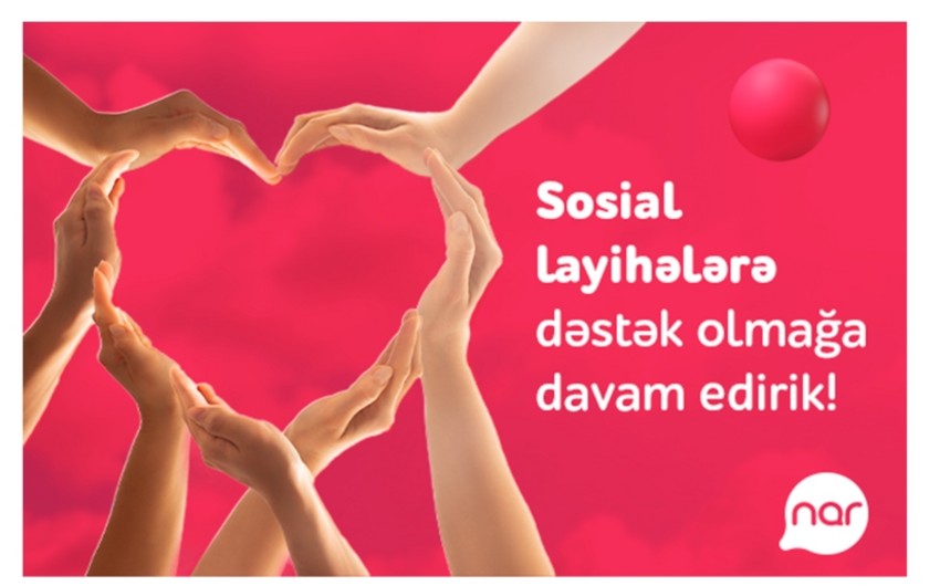 “Nar” ölkə üçün önəmli sosial layihələri dəstəkləməyə davam edir