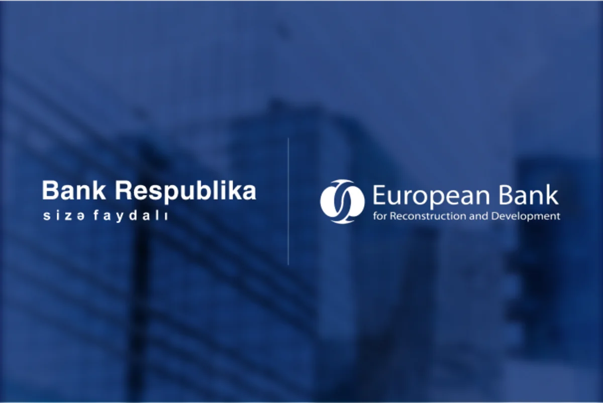 EBRD uzun fasilədən sonra ölkəmizdə böyük zəmanət tranzaksiyasını Bank Respublika ilə reallaşdırıb