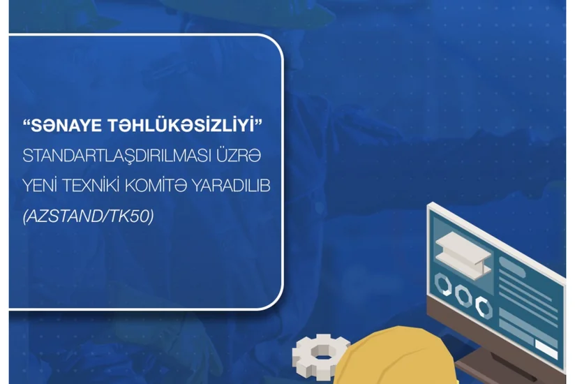 Azərbaycanda sənayedə təhlükəsizlik sahəsində yeni Texniki Komitə yaradılıb