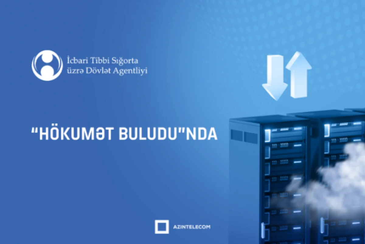 İcbari Tibbi Sığorta üzrə Dövlət Agentliyi informasiya sistemlərini qismən “Hökumət buludu”na köçürüb