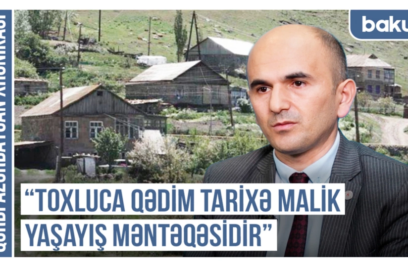 Qərbi Azərbaycan Xronikası: Toxluca qədim tarixə malik yaşayış məntəqəsidir
