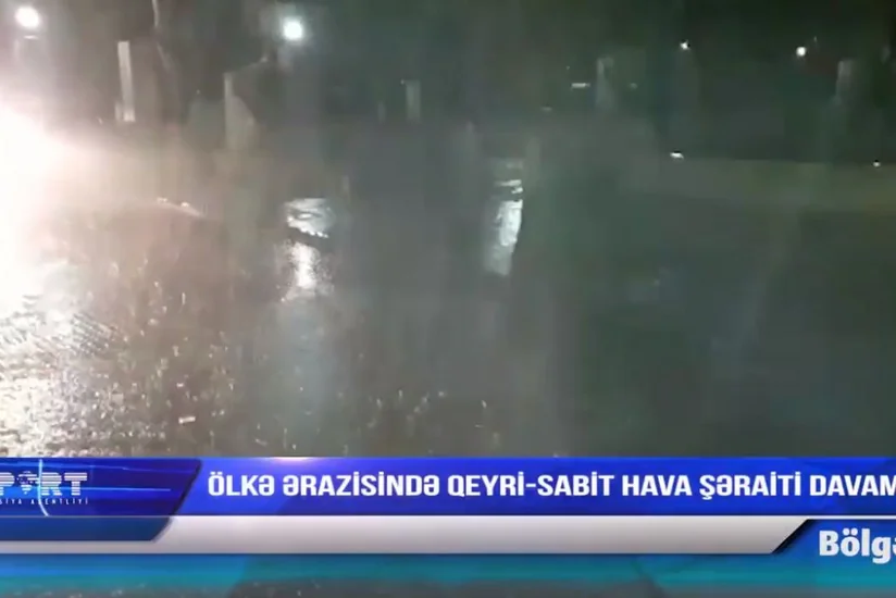 Ölkə ərazisində qeyri-sabit hava şəraiti davam edir - FAKTİKİ HAVA - VİDEO