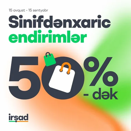 İrşad-dan “Məktəbə qədər” Bol Hədiyyəli, “Sinifdən xaric” Endirimlər – Sözünü tutmaq zamanıdır!