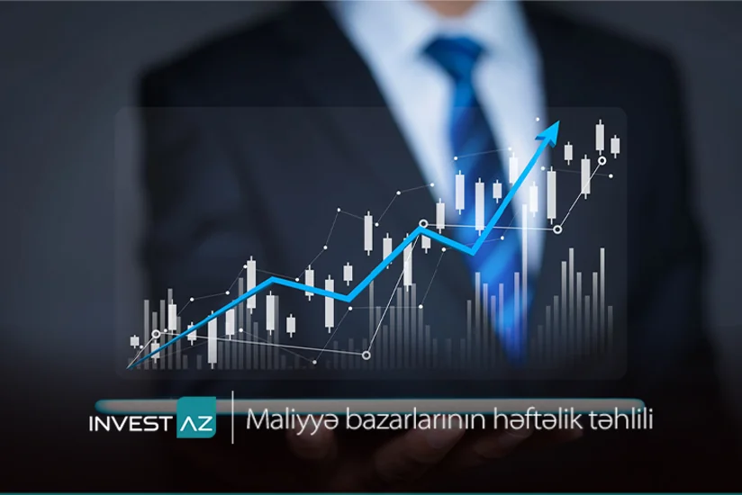 “InvestAZ”dan dünya maliyyə bazarları ilə bağlı həftəlik analiz