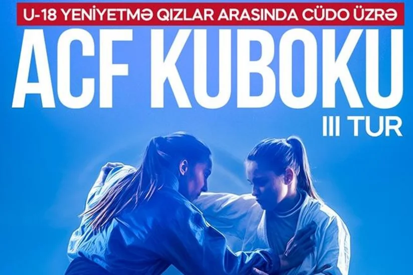 Cüdo üzrə yeniyetmə qızlar arasında ACF Kubokunun III turu keçiriləcək