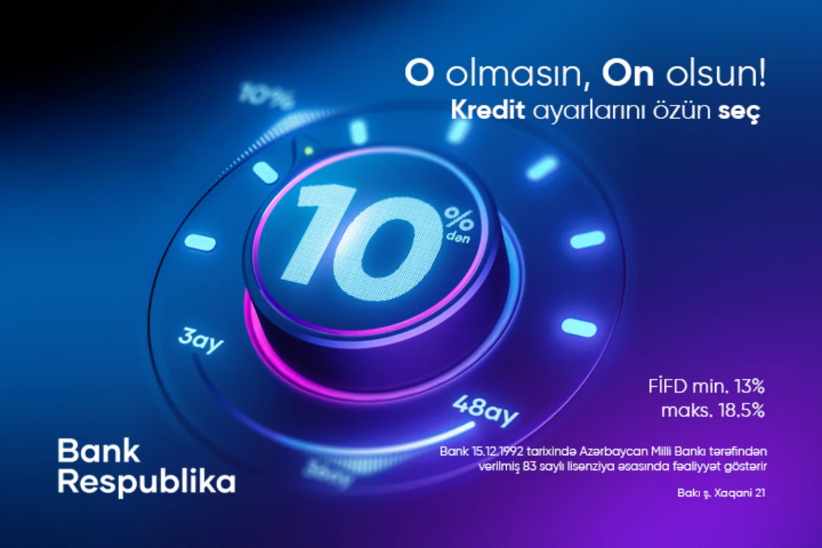 “Bank Respublika” “O olmasın, On olsun!” kredit kampaniyasına start verib