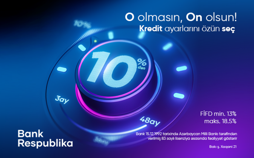 “Bank Respublika” “O olmasın, On olsun!” kredit kampaniyasına start verib