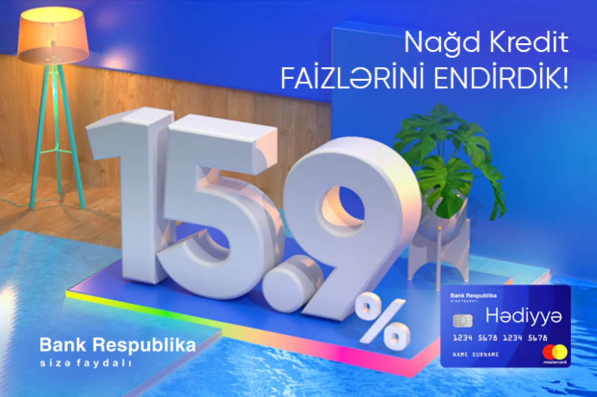 Bank Respublika kredit faizlərini 15,9%-ə endirdi!