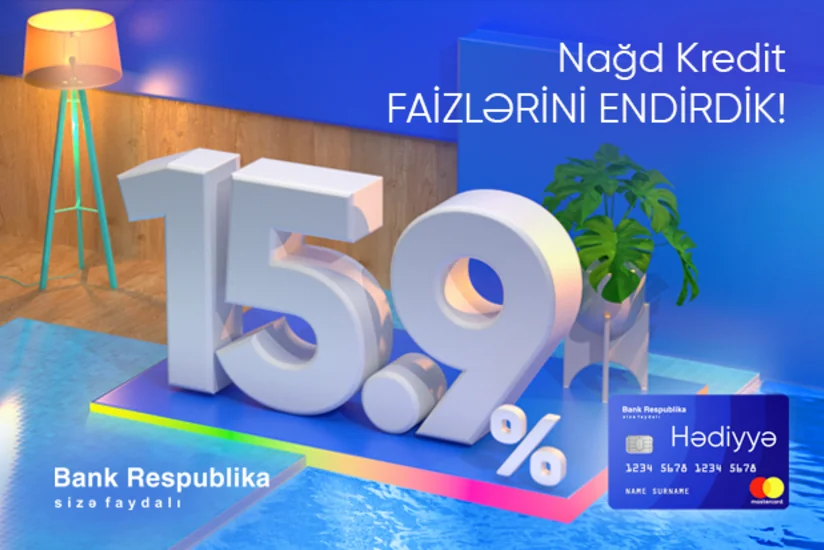 Bank Respublika kredit faizlərini 15,9%-ə endirdi!