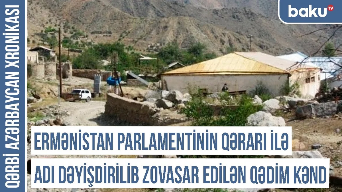 Qərbi Azərbaycan Xronikası: Hayların çirkin toponim oyunu - Kəndlərimizin adlarını necə dəyişirlər?