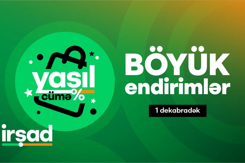 İrşadda İLİN ƏN BÖYÜK ENDİRİMLƏRİ! Yaşıl cümə kampaniyası başlayıb!