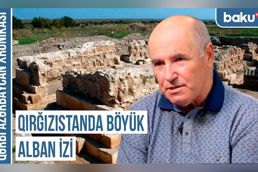 Qərbi Azərbaycan Xronikası: “Qırğızıstanda böyük Alban izi”