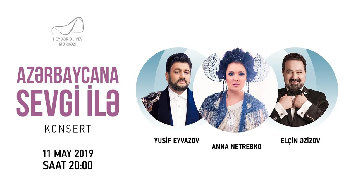 Anna Netrebko, Yusif Eyvazov və Elçin Əzizov Heydər Əliyev Mərkəzində çıxış edəcəklər