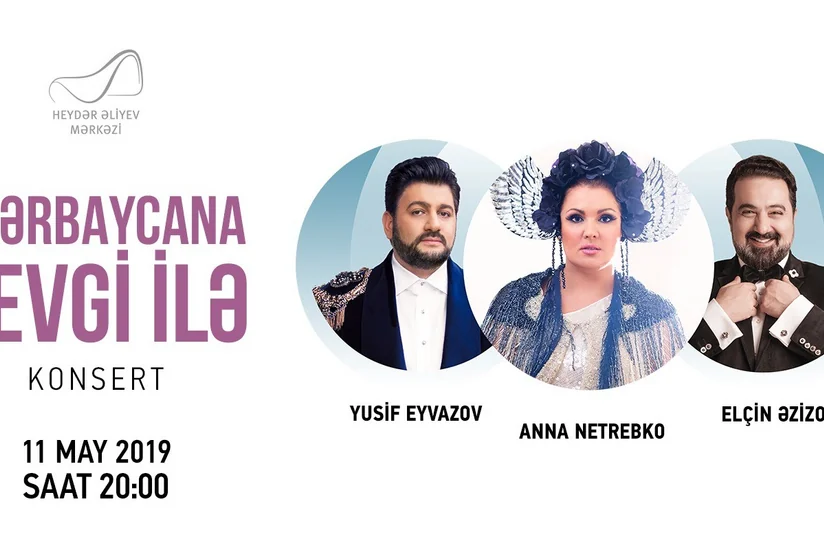 Anna Netrebko, Yusif Eyvazov və Elçin Əzizov Heydər Əliyev Mərkəzində çıxış edəcəklər