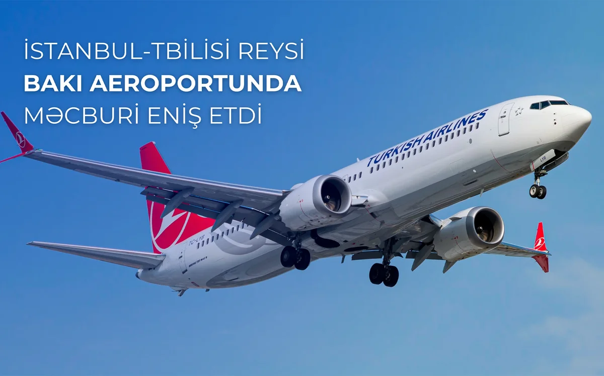 İstanbuldan Tbilisiyə uçan təyyarə Bakı aeroportuna məcburi eniş edib
