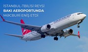 İstanbuldan Tbilisiyə uçan təyyarə Bakı aeroportuna məcburi eniş edib