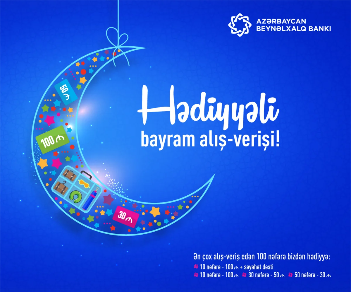 Azərbaycan Beynəlxalq Bankı Ramazan bayramı ərəfəsində hədiyyəli kampaniya keçirir