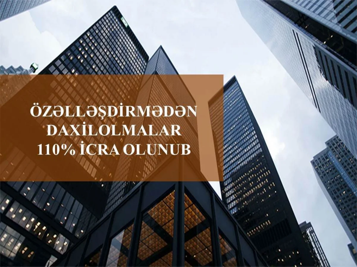 Azərbaycanda dövlət əmlakının özəlləşdirilməsindən daxilolmalar üzrə builki proqnoz yerinə yetirilib