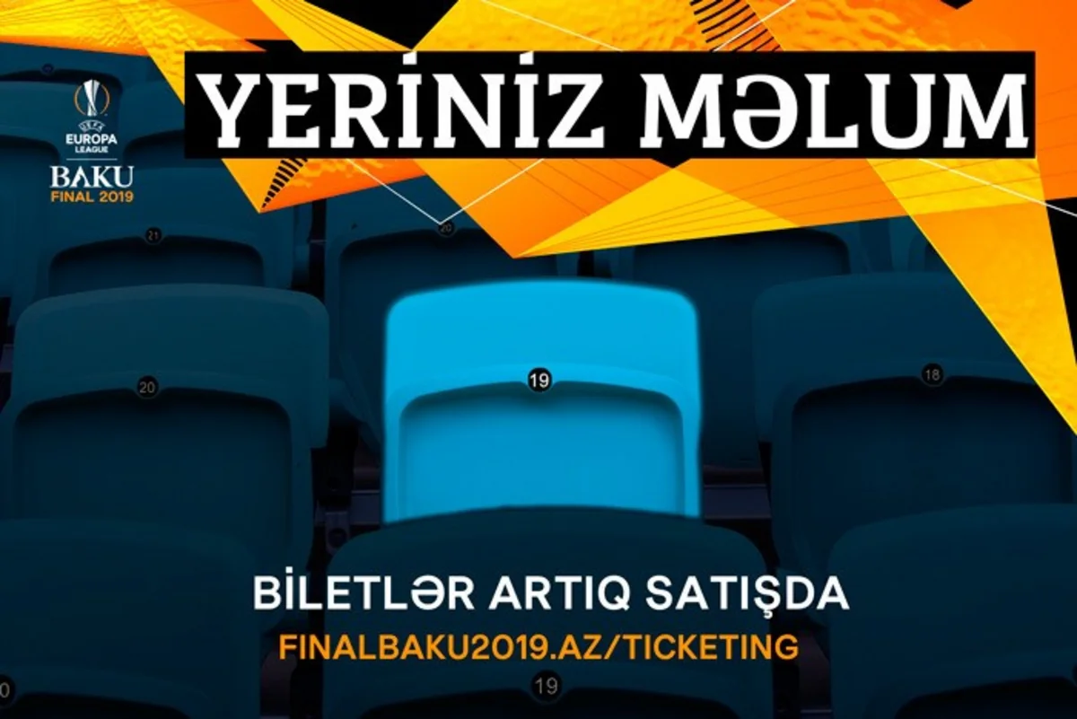 Bakıda keçiriləcək Avropa Liqasının finalı üçün biletlər Yeriniz məlum devizi ilə satışa çıxarılıb
