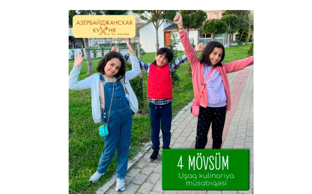 Uşaqlar üçün “4 Mövsüm” kulinariya müsabiqəsi başlayır