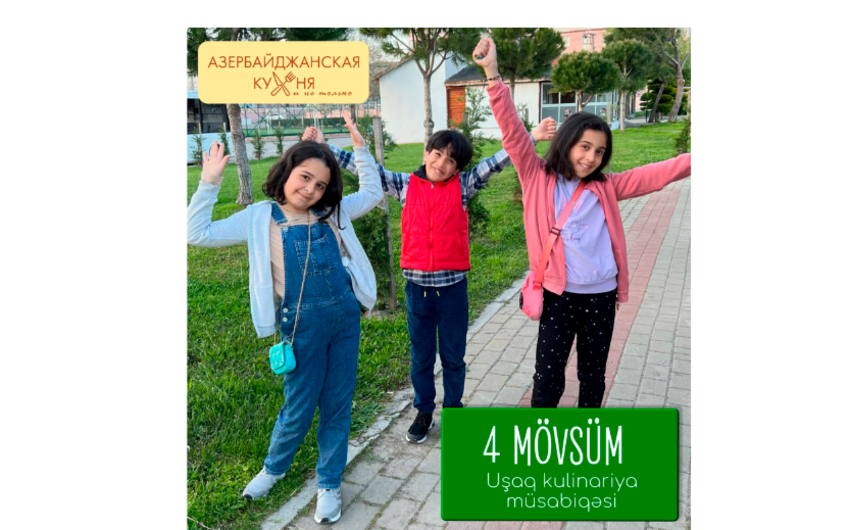 Uşaqlar üçün “4 Mövsüm” kulinariya müsabiqəsi başlayır