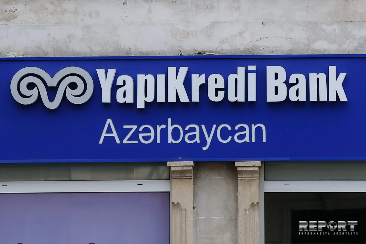 “Yapı Kredi Bank Azərbaycanda problemli kreditlərin xüsusi çəkisi 33%-ə çatıb
