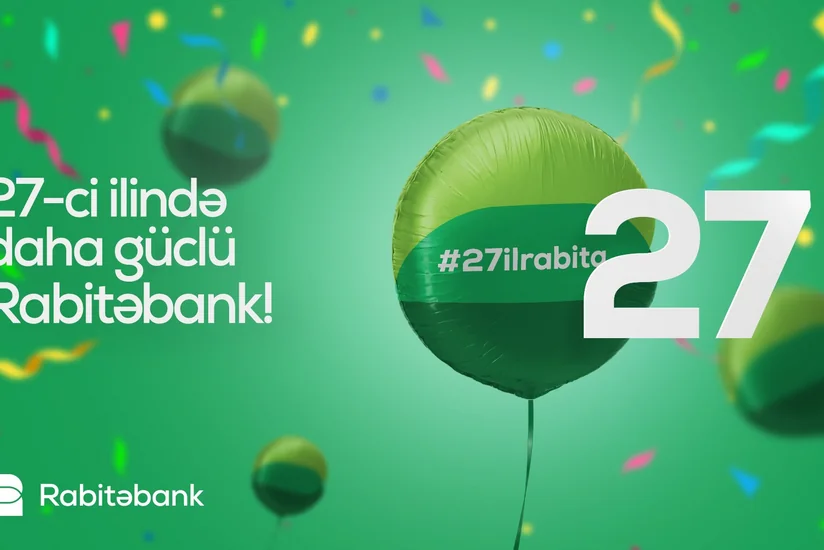 Fəaliyyətinin 27-ci ilində hər zamankından daha güclü Rabitəbank