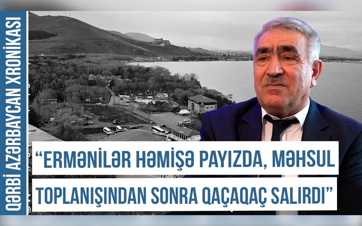 Qərbi Azərbaycan Xronikası: “Ermənilər çörəyimizi yeyib, suyumuzu içib, naxələf çıxdılar”
