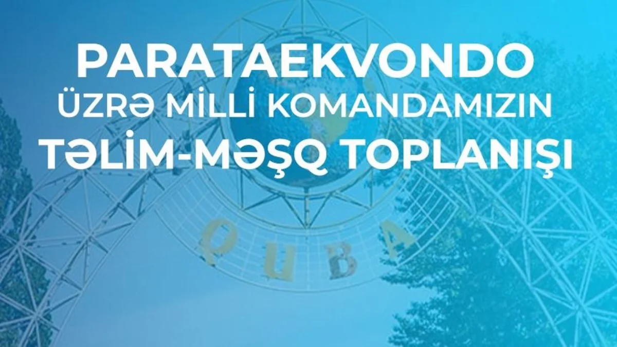 Azərbaycanın parataekvondo millisi Qubada təlim-məşq toplanışı keçəcək