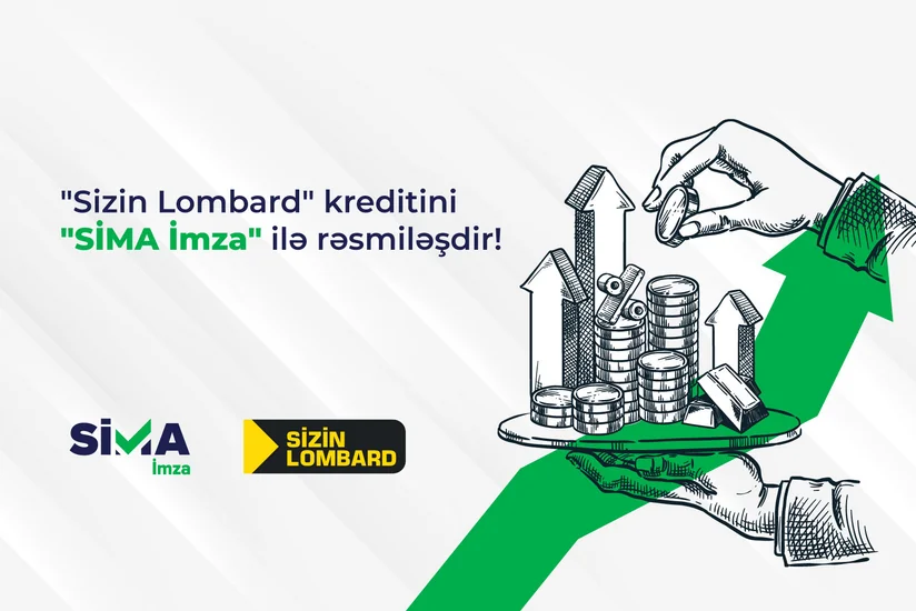 “Sizin Lombard”da kreditini “SİMA İmza” ilə rəsmiləşdir!