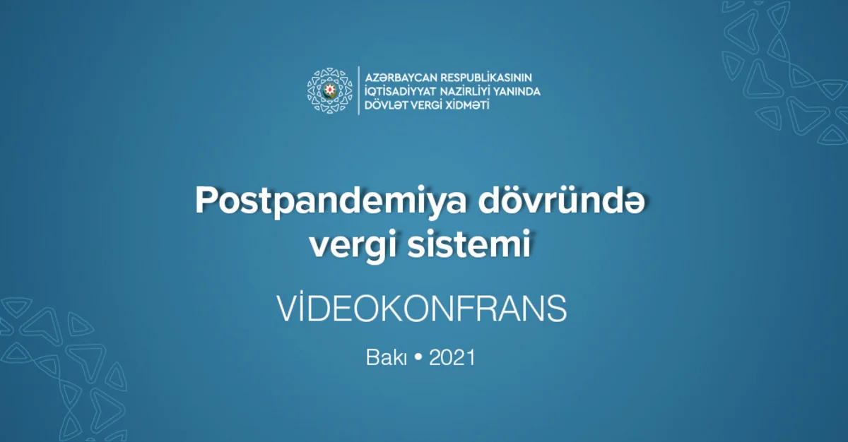 “Postpandemiya dövründə vergi sistemi” mövzusunda konfrans keçiriləcək