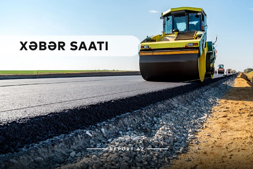 Xəbər saatı: Füzulidən Şuşaya yeni yol