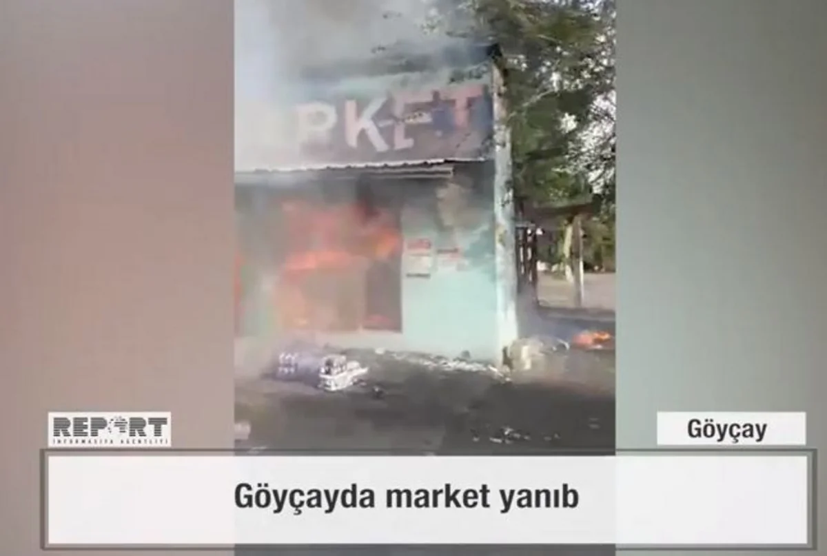 Göyçayda market yanıb - VİDEO - YENİLƏNİB