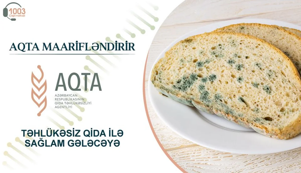 AQTA: Kiflənmiş çörək insan sağlamlığı üçün çox təhlükəlidir