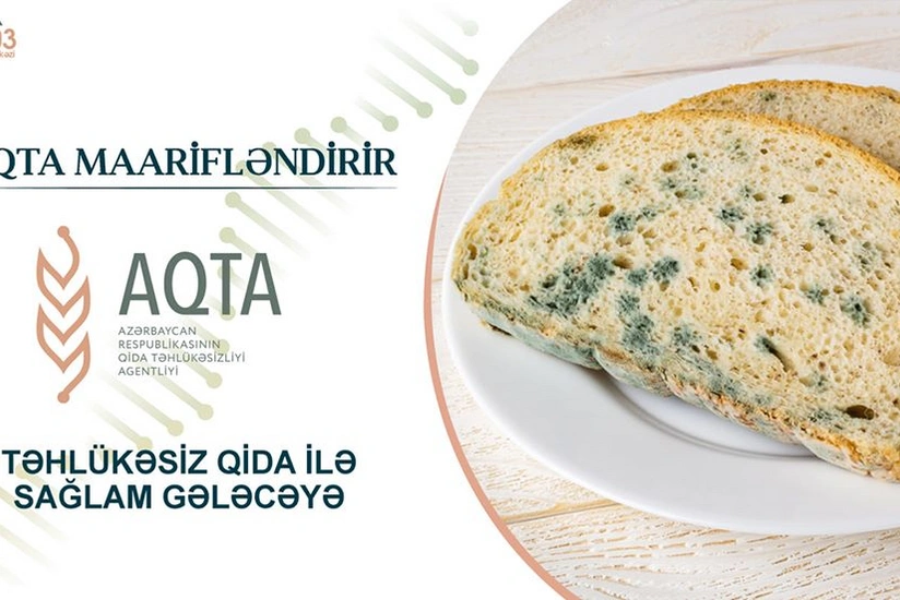 AQTA: Kiflənmiş çörək insan sağlamlığı üçün çox təhlükəlidir